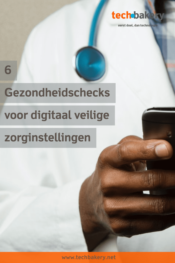 6 gezondheidschecks voor (digitaal) veilige zorginstellingen